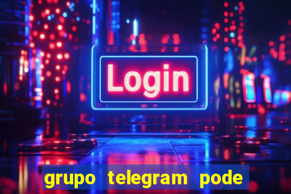 grupo telegram pode tudo 18